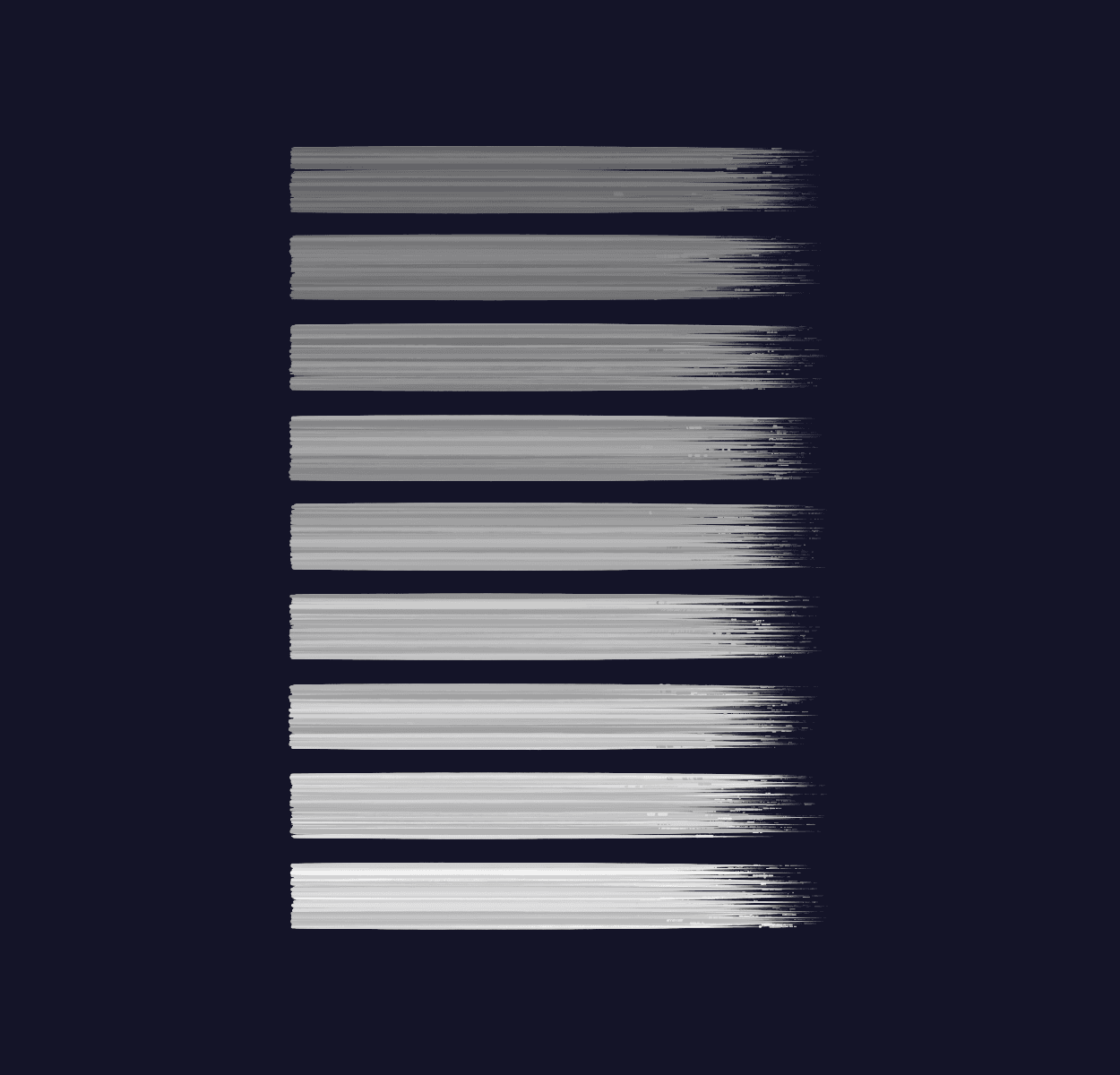 Nine individual horizontal brush strokes from grey to white on a black background